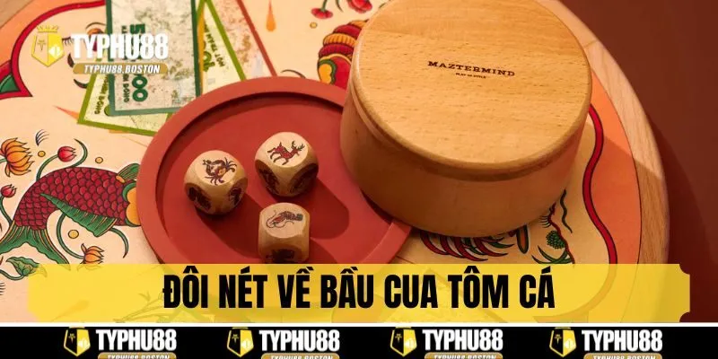 Đôi nét về bầu cua tôm cá