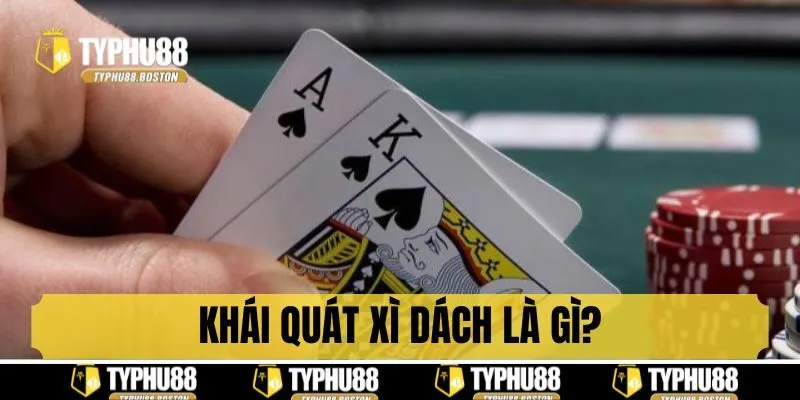 Khái quát xì dách là gì