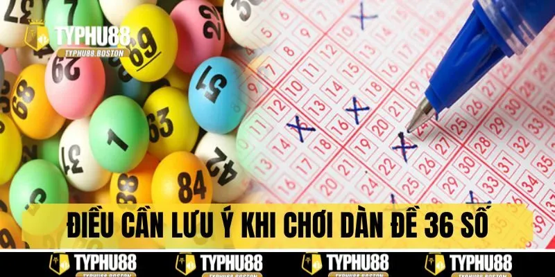 Những điều cần lưu ý khi chơi theo dàn đề 36 số