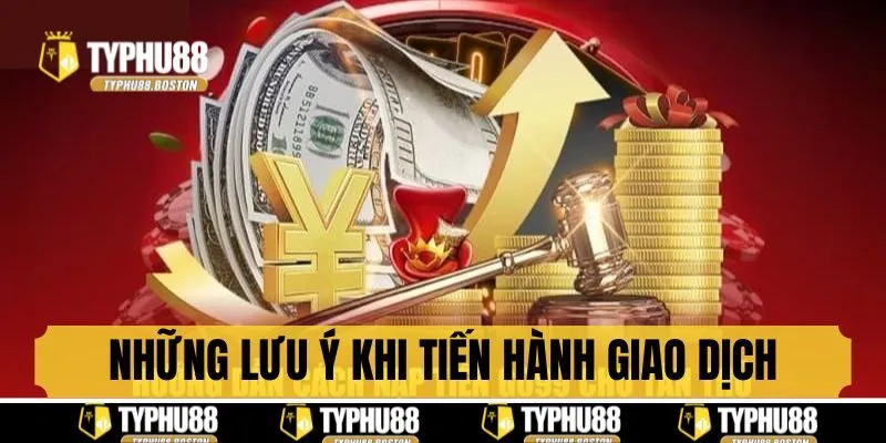 Những lưu ý khi tiến hành giao dịch