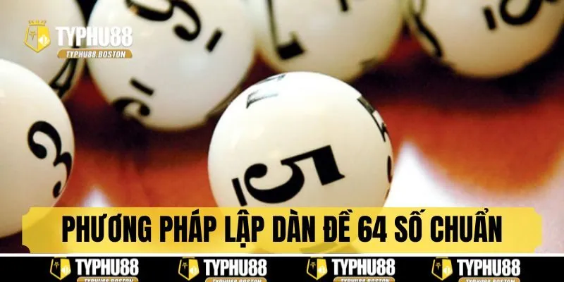 Phương pháp hữu hiệu lập dàn 64 số đánh quanh năm