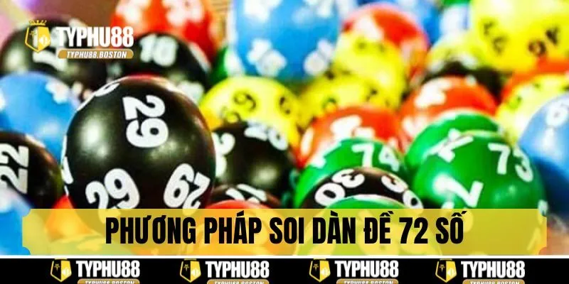 Phương pháp soi cầu tìm ra dàn đề 72 số cực chuẩn