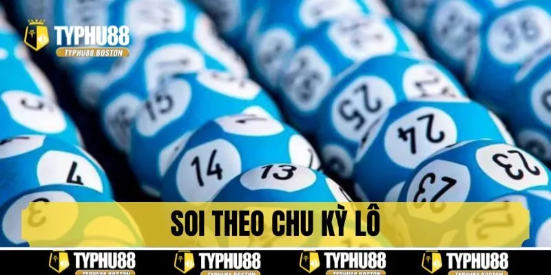 Soi cầu theo chu kỳ lô tô