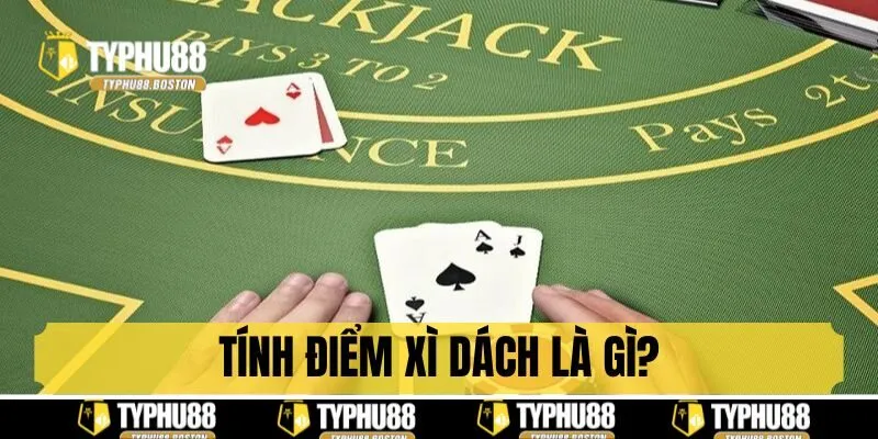 Tính điểm xì dách là gì
