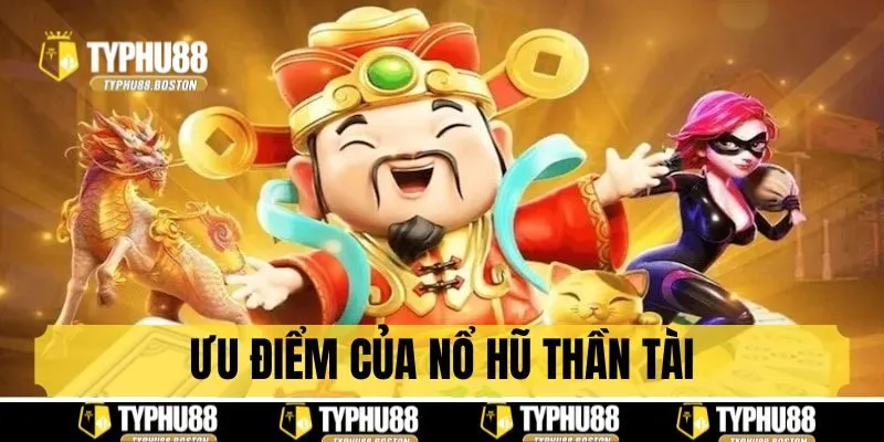 Ưu điểm quay slot thần tài