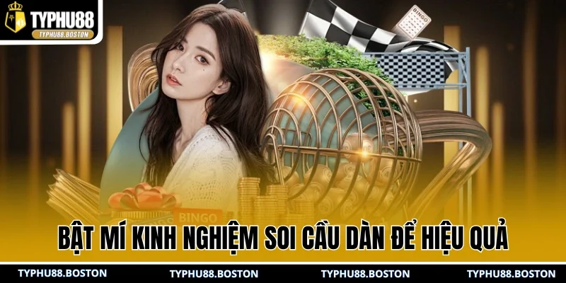 Bật mí kinh nghiệm soi cầu dàn để hiệu quả