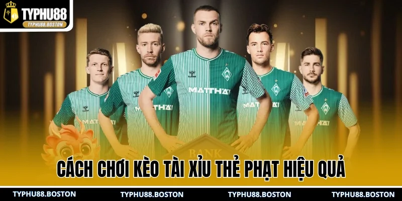 Cách chơi kèo tài xỉu thẻ phạt hiệu quả