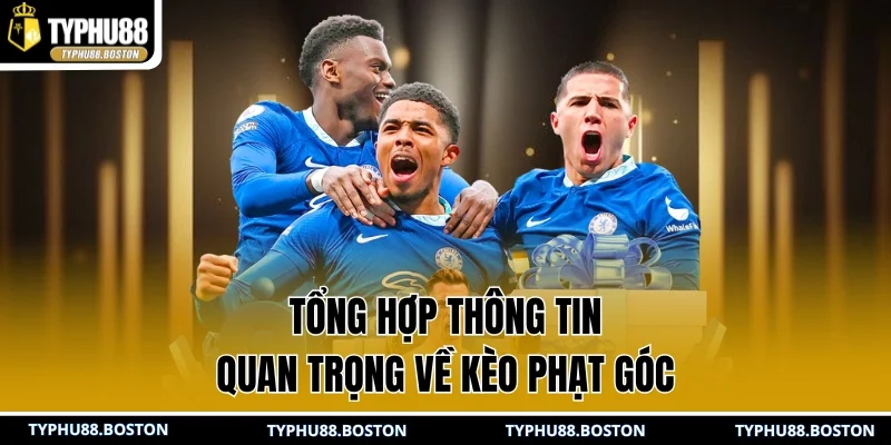 Tổng hợp thông tin quan trọng về kèo phạt góc