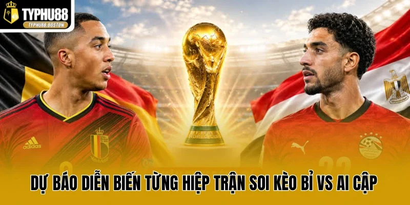Dự báo diễn biến từng hiệp trận soi kèo Bỉ vs Ai Cập