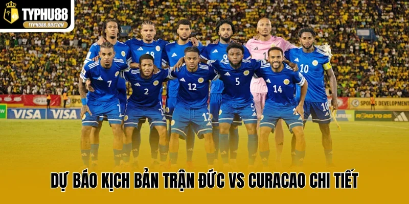 Dự báo kịch bản trận Đức vs Curacao chi tiết